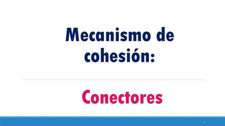 Mecanismo de cohesión: Conectores