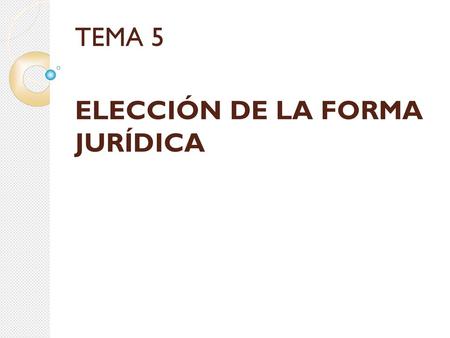 ELECCIÓN DE LA FORMA JURÍDICA