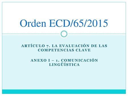 Orden ECD/65/2015 Artículo 7. la evaluación de las competencias clave