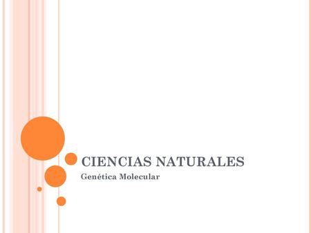 CIENCIAS NATURALES Genética Molecular.