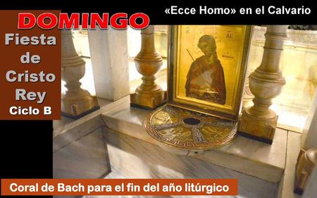 «Ecce Homo» en el Calvario Coral de Bach para el fin del año litúrgico