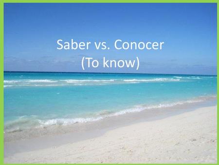 Saber vs. Conocer (To know)