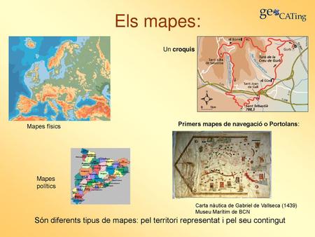 Els mapes: Un croquis Primers mapes de navegació o Portolans: