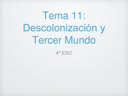 Tema 11: Descolonización y Tercer Mundo
