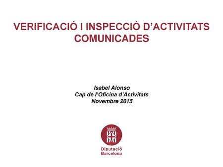 VERIFICACIÓ I INSPECCIÓ D’ACTIVITATS COMUNICADES