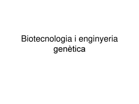 Biotecnologia i enginyeria genètica
