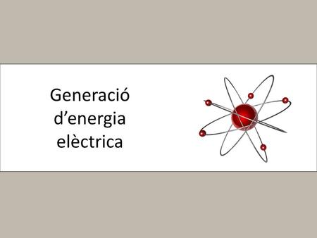 Generació d’energia elèctrica