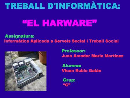 TREBALL D'INFORMÀTICA: “EL HARWARE”