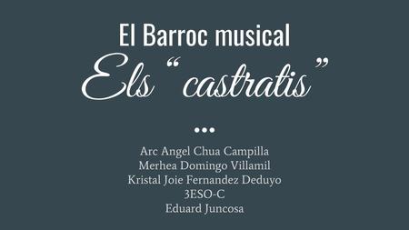 El Barroc musical Els “castratis”