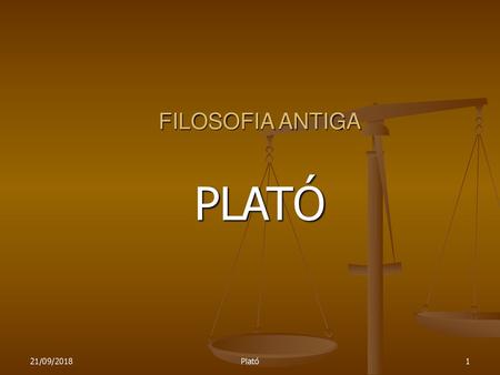 FILOSOFIA ANTIGA PLATÓ 21/09/2018 Plató.