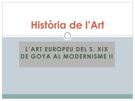 L’Art Europeu del S. XIX De Goya al Modernisme II
