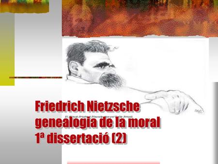 Friedrich Nietzsche genealogia de la moral 1ª dissertació (2)