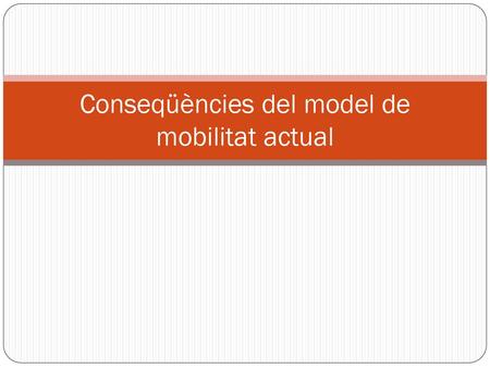 Conseqüències del model de mobilitat actual