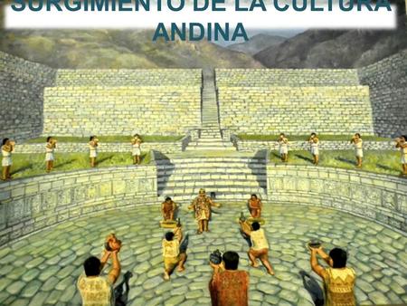 SURGIMIENTO DE LA CULTURA ANDINA. AUTOR: JULIO C. TELLO ROJAS Padre de la arqueología peruana AUTOR: JULIO C. TELLO ROJAS Padre de la arqueología.
