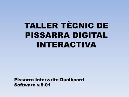 TALLER TÈCNIC DE PISSARRA DIGITAL INTERACTIVA