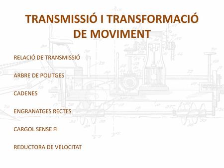 TRANSMISSIÓ I TRANSFORMACIÓ DE MOVIMENT