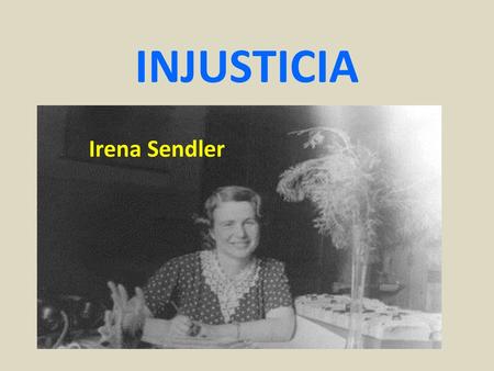 INJUSTICIA Irena Sendler.