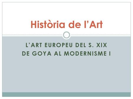 L’Art Europeu del S. XIX De Goya al Modernisme I