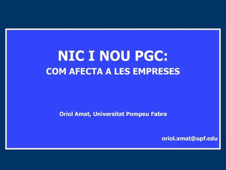COM AFECTA A LES EMPRESES Oriol Amat, Universitat Pompeu Fabra