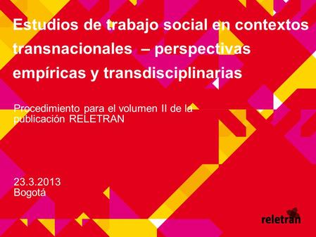 Estudios de trabajo social en contextos transnacionales – perspectivas empíricas y transdisciplinarias Procedimiento para el volumen II de la publicación.