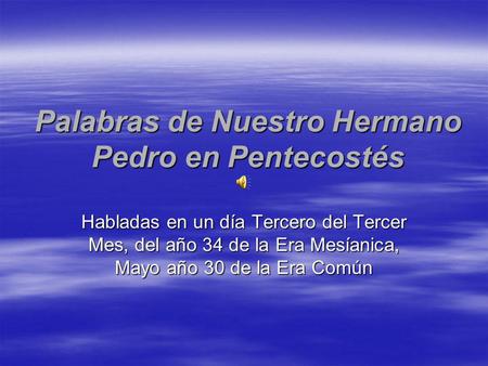 Palabras de Nuestro Hermano Pedro en Pentecostés
