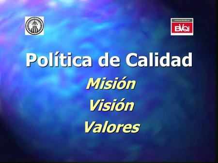 Política de Calidad MisiónVisiónValores. MISIÓN El CARÁCTER PROPIO de las Escuelas Pías de Castellón se inscribe en la misión eclesial y pedagógica de.