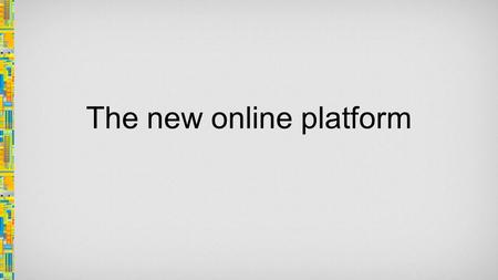 The new online platform. Menu maestro “Explorar”, filtro dinámico de contenido, diferenciado del resto de las opciones Contenido variable dependiendo.