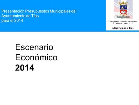 Presentación Presupuestos Municipales del Ayuntamiento de Tías para el 2014 Escenario Económico 2014.