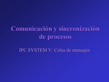 Comunicación y sincronización de procesos
