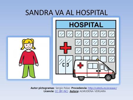 SANDRA VA AL HOSPITAL Autor pictogramas: Sergio Palao  Procedencia: