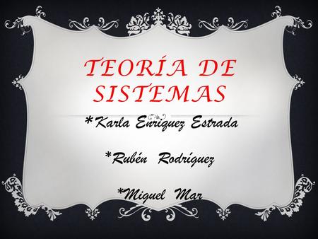 * Karla Enriquez Estrada *Rubén Rodríguez *Miguel Mar