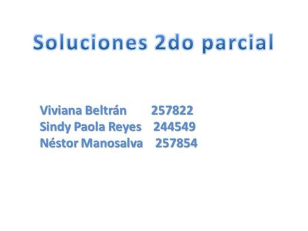 Soluciones 2do parcial Viviana Beltrán Sindy Paola Reyes