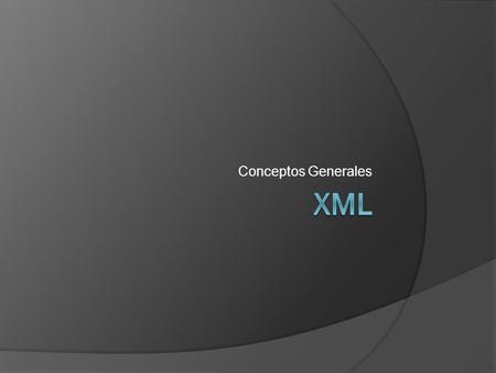 Conceptos Generales XML.