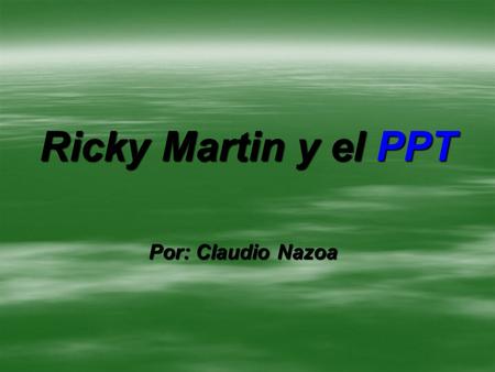Ricky Martin y el PPT Por: Claudio Nazoa.