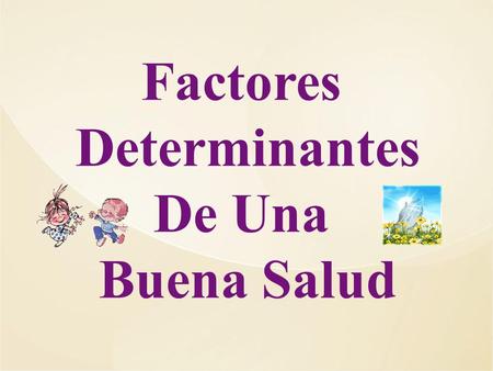 Factores Determinantes De Una Buena Salud.