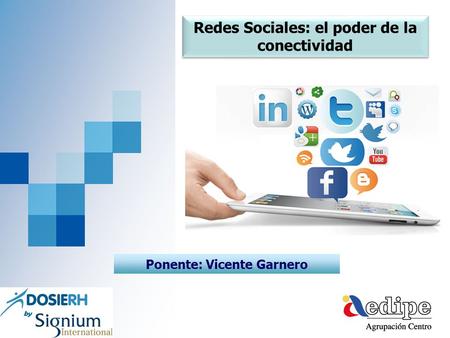 Redes Sociales: el poder de la conectividad Ponente: Vicente Garnero.