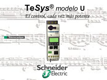 TeSys® modelo U El control, cada vez más potente