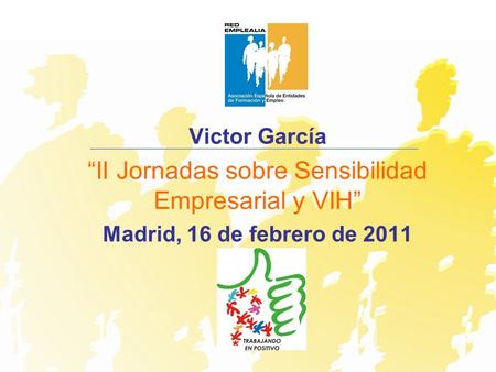 Victor García “II Jornadas sobre Sensibilidad Empresarial y VIH” Madrid, 16 de febrero de 2011.