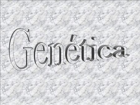 Genética.