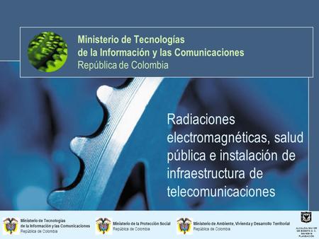 Ministerio de Tecnologías de la Información y las Comunicaciones República de Colombia Radiaciones electromagnéticas, salud pública e instalación de infraestructura.