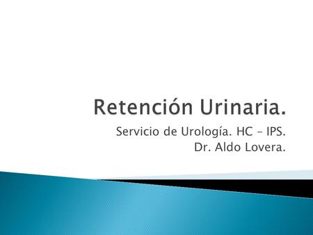 Servicio de Urología. HC – IPS. Dr. Aldo Lovera.