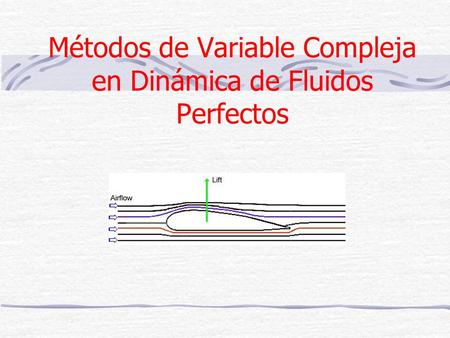 Métodos de Variable Compleja en Dinámica de Fluidos Perfectos