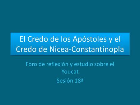 El Credo de los Apóstoles y el Credo de Nicea-Constantinopla