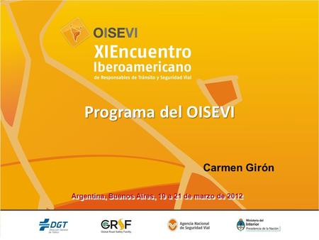 Argentina, Buenos Aires, 19 a 21 de marzo de 2012 Programa del OISEVI Carmen Girón.