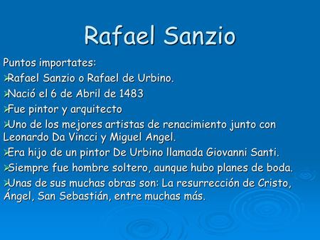Rafael Sanzio Puntos importates: Rafael Sanzio o Rafael de Urbino.