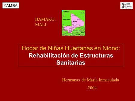 2004 Hogar de Niñas Huerfanas en Niono: Rehabilitación de Estructuras Sanitarias BAMAKO, MALI Hermanas de Maria Inmaculada.
