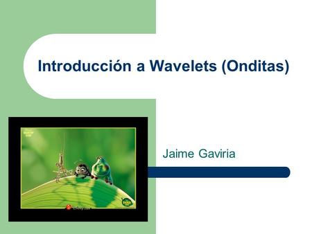 Introducción a Wavelets (Onditas)