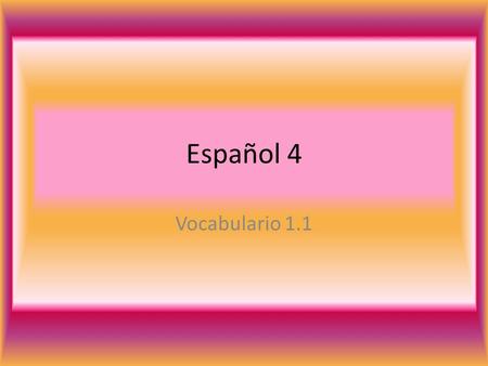 Español 4 Vocabulario 1.1. emprender, ponerse a hacer algo abordar.