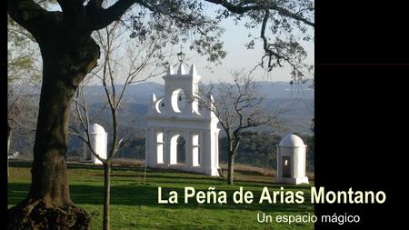 La Peña de Arias Montano Un espacio mágico. Un lugar para ver.