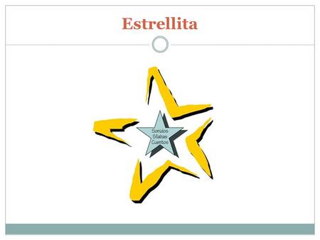 Estrellita Today’s objective: